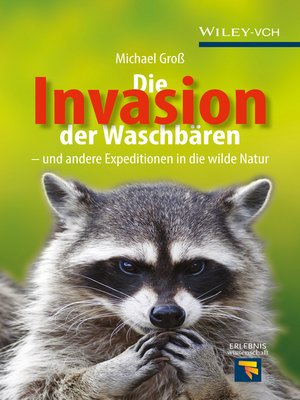 cover image of Die Invasion der Waschb&auml;ren